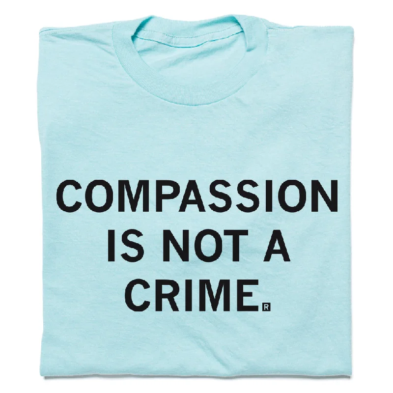 Compassion Is Not A Crime